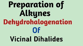 Dehydrohalogenation of vicinal dihalides  preparation of alkynes [upl. by Cohdwell]