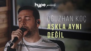 Oğuzhan Koç  Aşkla Aynı Değil Akustik [upl. by Junius151]