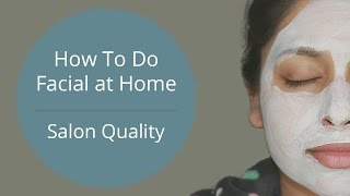 How To Do Facial At Home  Salon Quality Results  Step By Step Facial [upl. by Steck89]