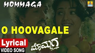 O Hoovagale  Lyrical Video Song  Mommaga  Kannada MovieV RavichandranHamsalekha Jhankar Music [upl. by Owiat]