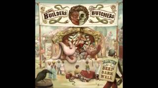 The Builders and the Butchers  Salvation Is a Deep Dark Well 2009 Full Album [upl. by Nivek]