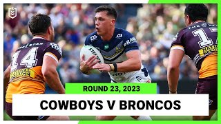 North Queensland Cowboys v Brisbane Broncos  NRL 2023 Round 23  Full Match Replay [upl. by Geerts]