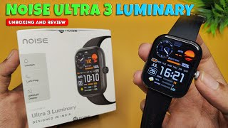 Noise Ultra 3 Luminary Smartwatch  Unboxing amp Review  Best Budget Smartwatch  With Luminary light [upl. by Ozner]