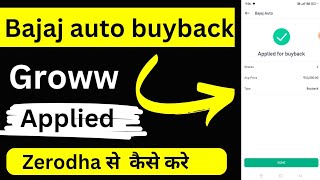 how to apply Bajaj auto buyback groww  Bajaj auto buyback apply  groww buyback  zerodha buyback [upl. by Eelano]