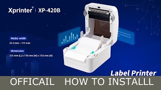 Official How to Use Setup and Install Thermal Xprinter XP420B for Printing [upl. by Norramic538]