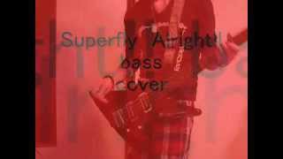 Superfly Alright bass cover！ [upl. by Tuesday]