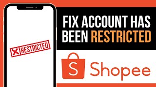 How to Fix Shopee Your Account Has Been Restricted 2024 [upl. by Eeliah]