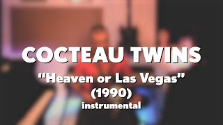 Cocteau Twins quotHeaven or Las Vegasquot 1990 acoustic instrumental [upl. by Tine754]