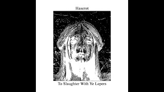 Haserot  To Slaughter With Ye Lepers [upl. by Enrahs]