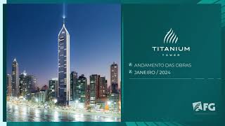 Acompanhamento de obras  Janeiro 2024  Titanium Tower  FG Empreendimentos [upl. by Euqram]