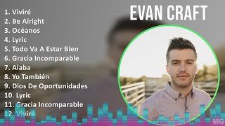 Evan Craft 2024 MIX Las Mejores Canciones  Viviré Be Alright Océanos Lyric [upl. by Eatnoj148]