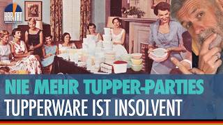 TUPPERWARE ist INSOLVENT  NACHRUF AUF EINEN KULT  GANZE GENERATIONEN LIEBTEN TUPPERPARTIES [upl. by Georgetta]