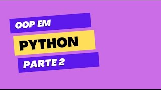 Abstração Herança Encapsulamento e Polimorfismo em Python  POO pt2 [upl. by Akiv458]