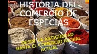 HISTORIA DEL COMERCIO DE ESPECIAS DESDE LA ANTIGÜEDAD HASTA EL COMERCIO GLOBAL ACTUAL [upl. by Cari]