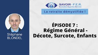 S1 E7  Régime Général  Décote Surcote Enfants [upl. by Treacy978]