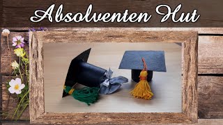 Kleiner AbsolventenHut zum Schulabschluss  Tolle Geschenkidee für alle Schüler  Geschenk DIY [upl. by Strohbehn166]