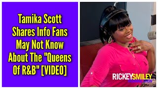 Tamika Scott Shares Info Fans May Not Know About The quotQueens Of RampBquot [upl. by Hsan]