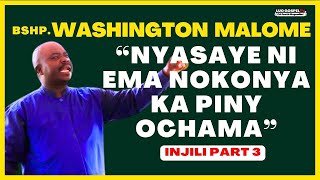 BSHP WASHINGTON MALOME  NYASAYE NOKONYA KA PINY OCHAMA PART 3  INJILI GI DHOLUO❗❗ ❤️🔥 [upl. by Irisa]