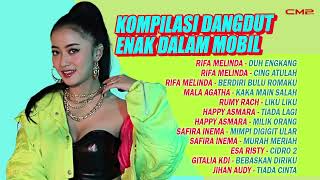 KOMPILASI Dangdut Enak Dalam Mobil  RIFA MELINDA Mala Agatha RUMY RACH [upl. by Ayin934]