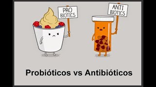 PROBIÓTICOS VS ANTIBIÓTICOS [upl. by Lundt116]