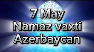 7 May Gündəlik Namaz Vaxtları Azerbaycan 2024 May Namaz Vaxti Azerbaycan  Azan Vaxti 2024 [upl. by Suzette]