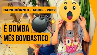 CAPRICÓRNIO  Abril 2022  Mês bombástico 💣💣💣 Bomba Espere por [upl. by Odradlig]