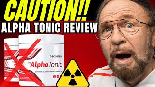 ⛔ALPHA TONIC – ALPHA TONIC REVIEW 🔴⚠️CAUTION⚠️🔴 ALPHATONIC REVIEWS – ALPHATONIC [upl. by Eidorb]