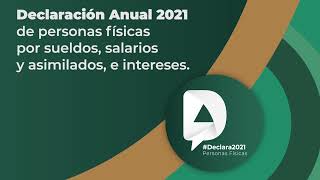 Tutorial Declaración Anual 2021 de personas físicas por sueldos salarios y asimilados e intereses [upl. by Gagliano]