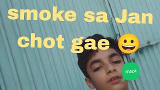 smoke sa Jan chot gae 😀 [upl. by Netneuq]