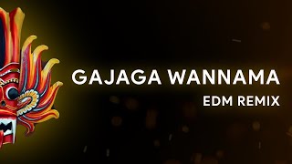 Gajaga Wannama EDM Remix [upl. by Toth]