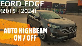 Ford Edge  HOW TO TURN ON  0FF AUTO HIGHBEAM FEATURE 2015  2024 [upl. by Cofsky]