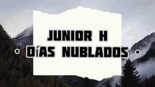 Junior H  Días Nublados LetraLyrics [upl. by Scharaga]