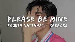 FOURTH NATTAWAT  Please Be mine KARAOKE LYRICS [upl. by Livvy]