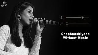 Shaabaashiyaan Without Music Vocals Only  Shilpa Rao  Mission Mangal [upl. by Toole]