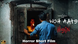 Woh Aate Hein  Horror Short Film  Tushar Goyal  2023 [upl. by Harbot]