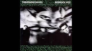 Thrashing Doves  Bedrock Vice 1987 FULL ALBUM  Pop Rock [upl. by Newcomb]