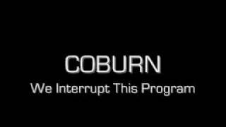 Coburn  We Interrupt This Program [upl. by Lucille749]