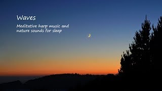 Waves Meditative Harp Music and Nature Sounds for Sleep 26 minute version [upl. by Bergerac]