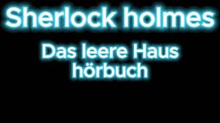 Sherlock holmes Das leere Haus hörbuch krimi thriller [upl. by Eetse23]