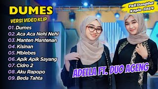 Duo Ageng Ft Adella  DUMES  ACA ACA NEHI NEHI  FULL DANGDUT KOPLO 2024 [upl. by Korney]