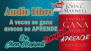 John Maxwell aveces se gana aveces se aprende audiolibro [upl. by Colwell]