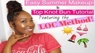 TOP KNOT BUN USING THE LOC METHOD amp MAKEUP ROUTINE REQUESTED [upl. by Beesley]