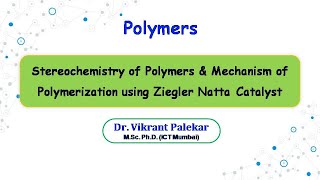 Stereochemistry of Polymers amp Mechanism of Polymerization using Ziegler Natta Catalyst PART 5l [upl. by Yroj]