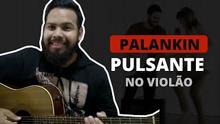 Pulsante Cifra no Violão  Banda Palankin Ana Rock  Aula Passo a Passo [upl. by Sevik]