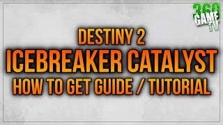 How to get the Icebreaker Catalyst Guide Final Step  Destiny 2 [upl. by Notna560]