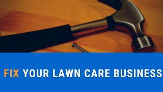 How To Fix Your Lawn Care Business [upl. by Wye]