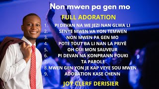 NON MWEN PA GEN MO  SENYÈ MWEN VA YON TEMWEN  ADORATION ET LOUANGE JOY CLERF DERISIER [upl. by Yetti]