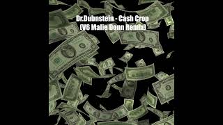 DrDubnstein  Cash Crop V6 Malie Donn Remix [upl. by Ilojne538]