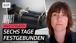 Psychiatrie – Gefesselt eingesperrt und mit Medikamenten ruhiggestellt  Impact Investigativ  SRF [upl. by Rehteh969]