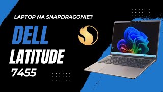 Czy laptop z procesorem Snapdragon X ma sens Dell Latitude 7455 [upl. by Adas]